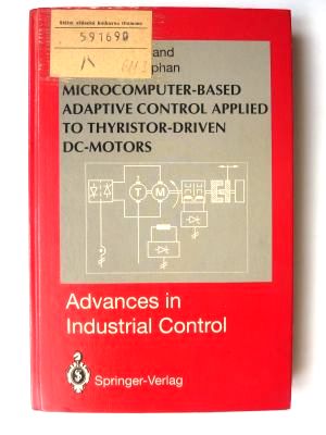 Microcomputer-Based Adaptive Control Applied to Thyristor-Driven DC-Motors