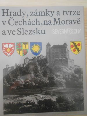 Hrady, zámky a tvrze v Čechách, na Moravě a ve Slezsku - Severní Čechy