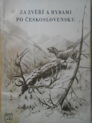 Za zvěří a rybami po Československu