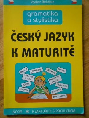 Český jazyk k maturitě - gramatika a stylistika