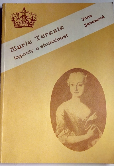 Marie Terezie – legendy a skutečnost