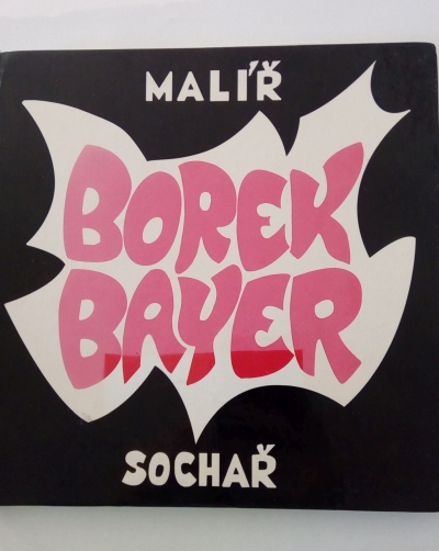 Borek Bayer – malíř a sochař