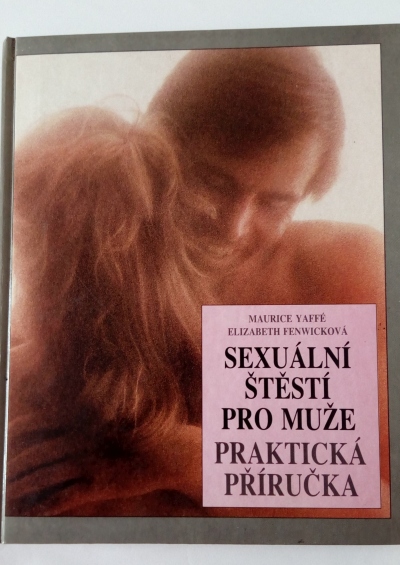 Sexuální štěstí pro muže -praktická příručka