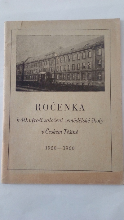 Ročenka k 40. výročí založení zemědělské školy v Českém Těšíně 1920-1960