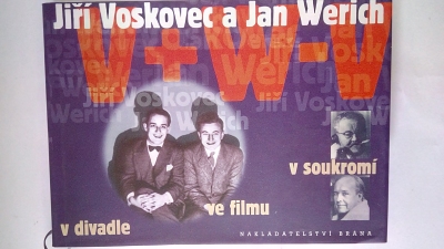 Jiří Voskovec a Jan Werich v divadle, ve filmu, v soukromí