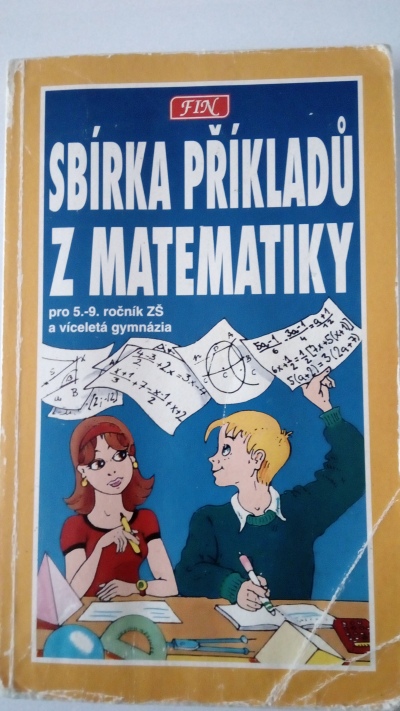 Sbírka příkladů z matematiky pro 5.-9.ročník ZŠ a víceletá gymnázia
