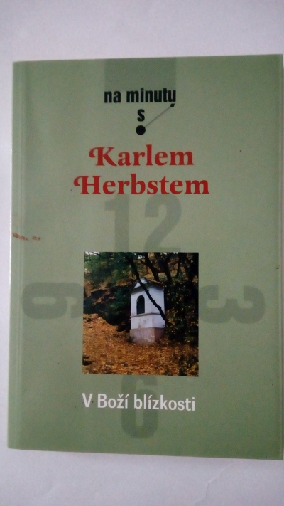 Na minutku s Karlem Herbstem: V Boží blízkosti