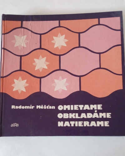Omietame, obkladáme, natierame