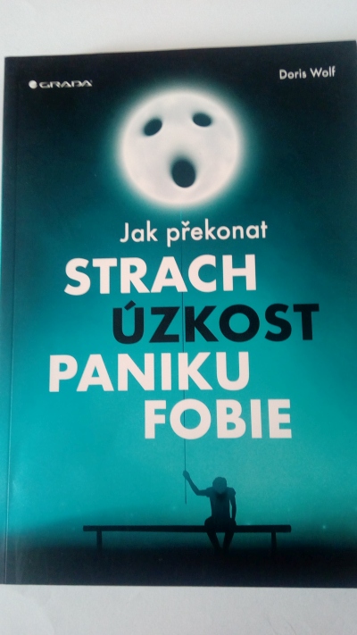 Jak překonat strach, úzkost, paniku, fobie