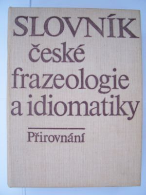 Slovník české frazeologie a idiomatiky