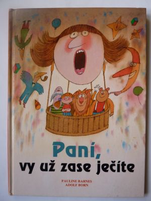 Paní, vy už zase ječíte