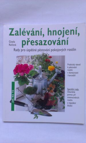 Zalévání, hnojení, přesazování