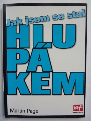 Jak jsem se stal hlupákem
