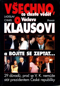 Všechno, co chcete vědět o Václavu Klausovi a bojíte se zeptat...