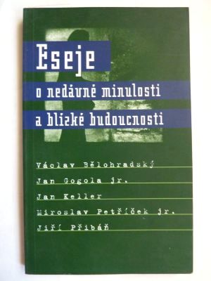 Eseje o nedávné minulosti a blízké budoucnosti