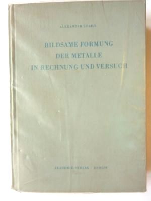 Bildsame Formung der Metalle in Rechnung un Veruch