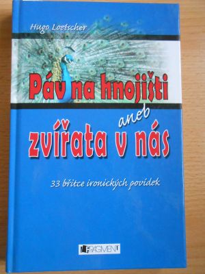 Páv na hnojišti aneb zvířata v nás