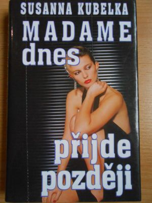 Madame dnes přijde později