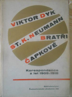 Viktor Dyk, St. K. Neumann, Bratři Čapkové