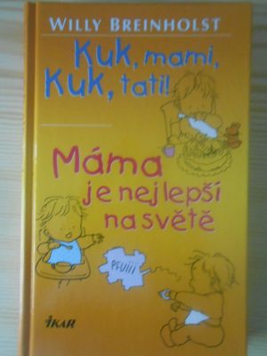 Kuk mami, Kuk tati! / Máma je nejlepší na světě