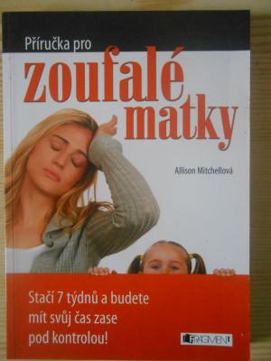 Příručka pro zoufalé matky