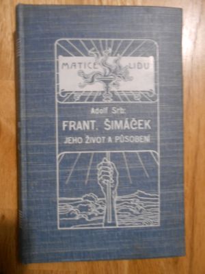 František Šimáček, jeho život a působení