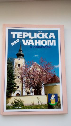 Teplička nad Váhom v obrazech