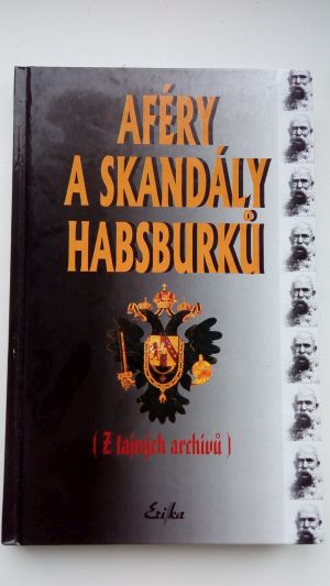 Aféry a skandály Habsburků