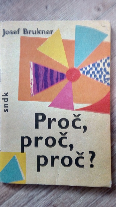 Proč, proč, proč ?