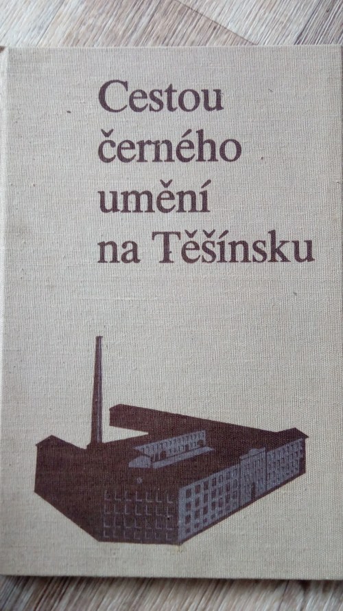 Cestou černého umění na Těšínsku