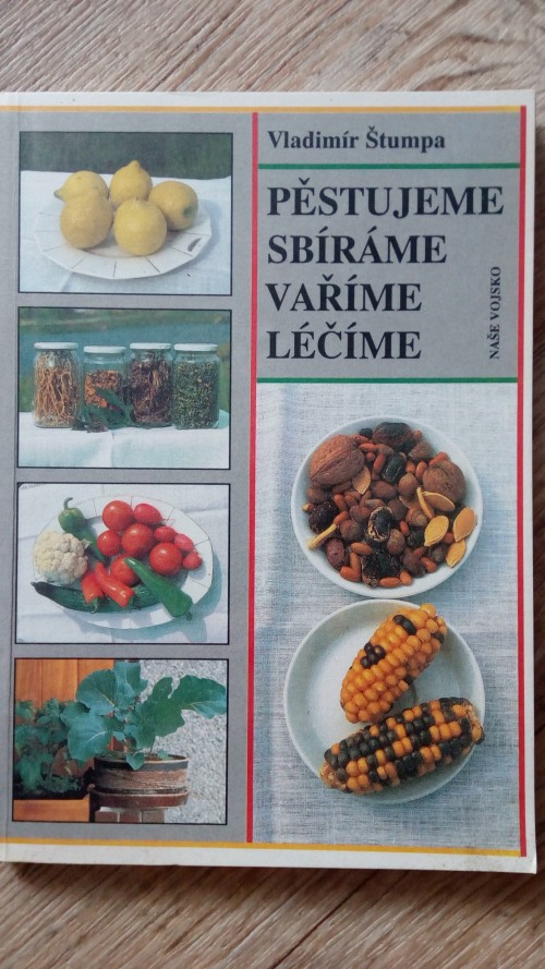 Pěstujeme sbíráme vaříme léčime