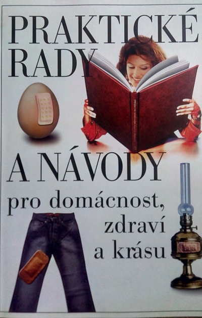 Praktické rady a návody pro domácnost, zdraví a krásu