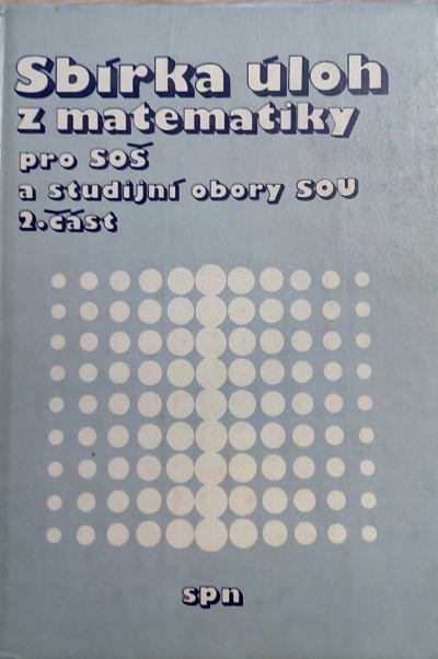 Sbírka úloh z matematiky pro SOŠ a studijní obory SOU, 2. část