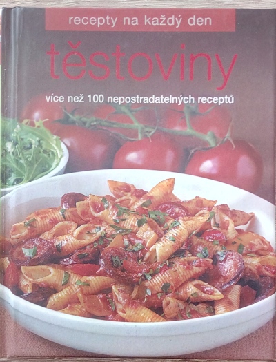 Těstoviny – více než 100 nepostradatelných receptů