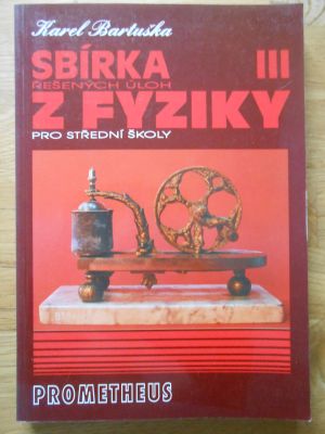 Sbírka řešených úloh z fyziky pro střední školy III