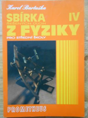 Sbírka řešených úloh z fyziky pro střední školy IV