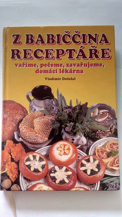 Z babiččina receptáře vaříme, pečeme, zavařujeme, domácí lékárna