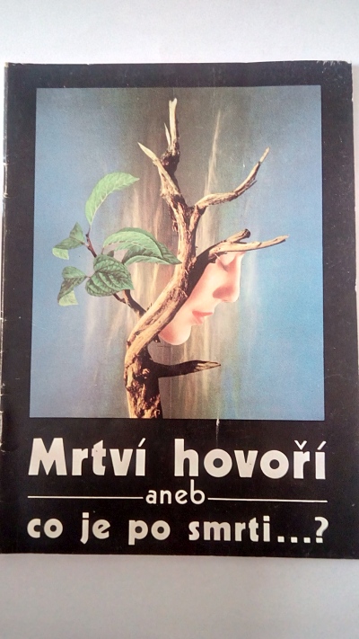Mrtví hovoří aneb co je po smrti …?
