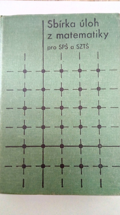 Sbírka úloh z matematiky pro SPŠ a SZTŠ