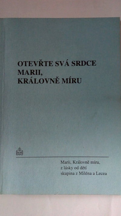 Otevřte svá srdce Marii, královně míru