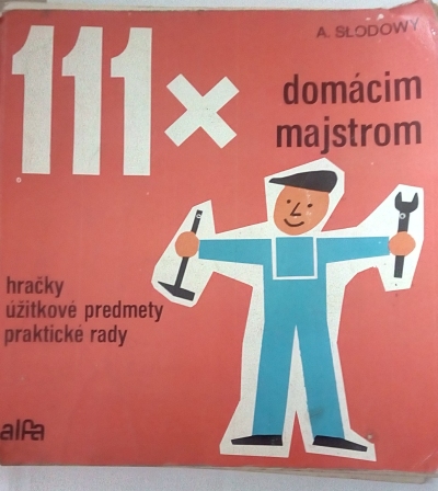 111x domácim majstrom – hračky, užitkové predmety, praktické rady