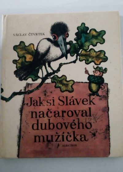 Jak si Slávek načaroval dubového mužíčka