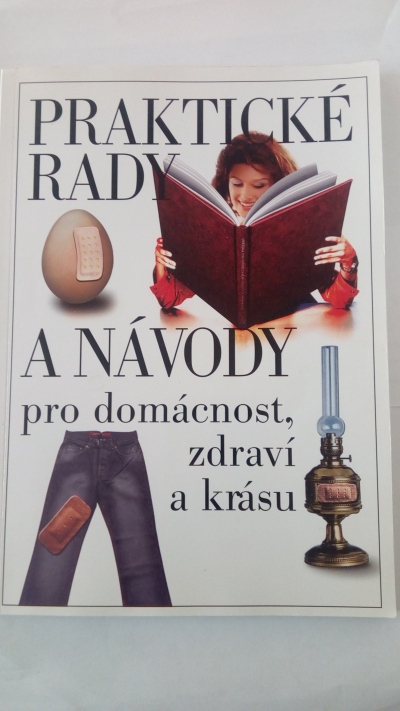 Praktické rady a návody pro domácnost, zdraví a krásu