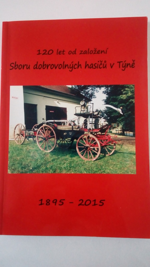 120 let od založení Sboru dobrovolných hasičů v Týně 1895 – 2015