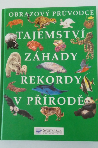 Obrazový průvodce Tajemství Záhady Rekordy v přírodě