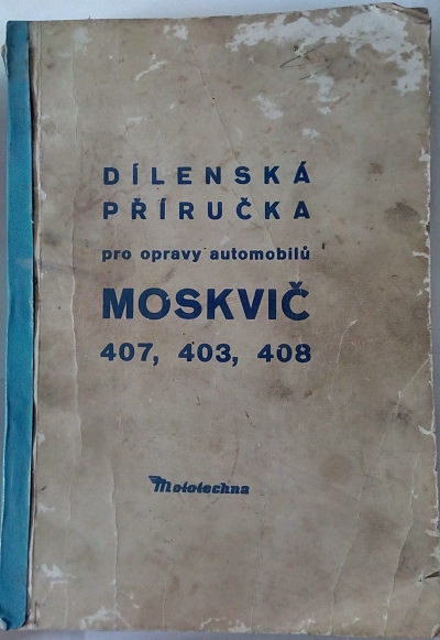 Dílenská příručka pro opravy automobilů Moskvič 407, 403, 408
