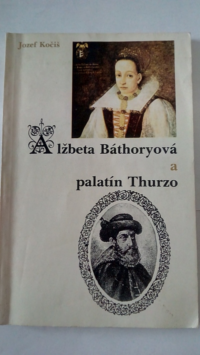 Alžběta Báthoryová a palatín Thurzo